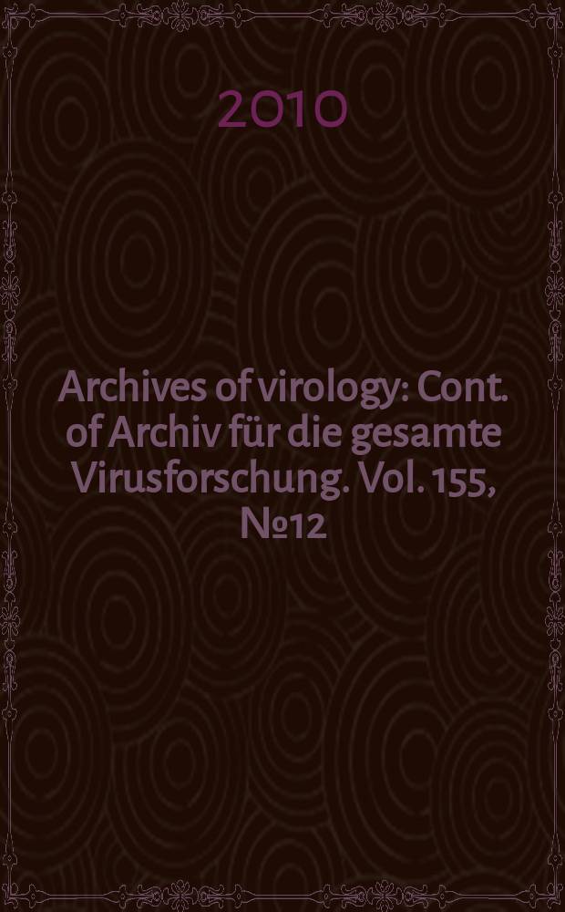 Archives of virology : Cont. of Archiv für die gesamte Virusforschung. Vol. 155, № 12