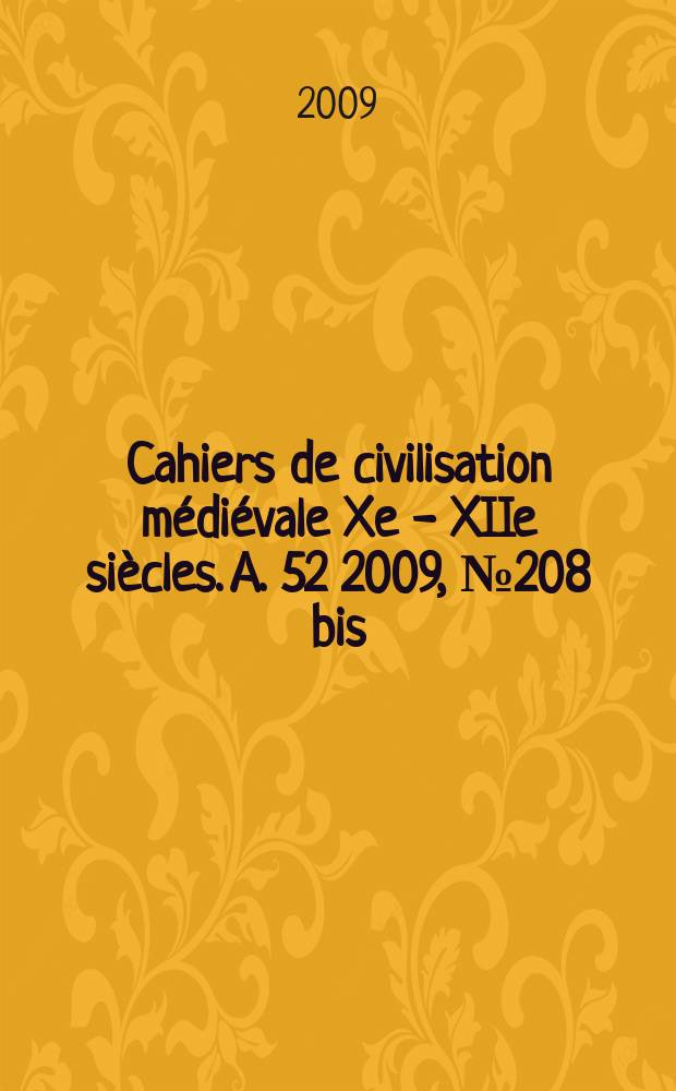 Cahiers de civilisation médiévale Xe - XIIe siècles. A. 52 2009, № 208 bis
