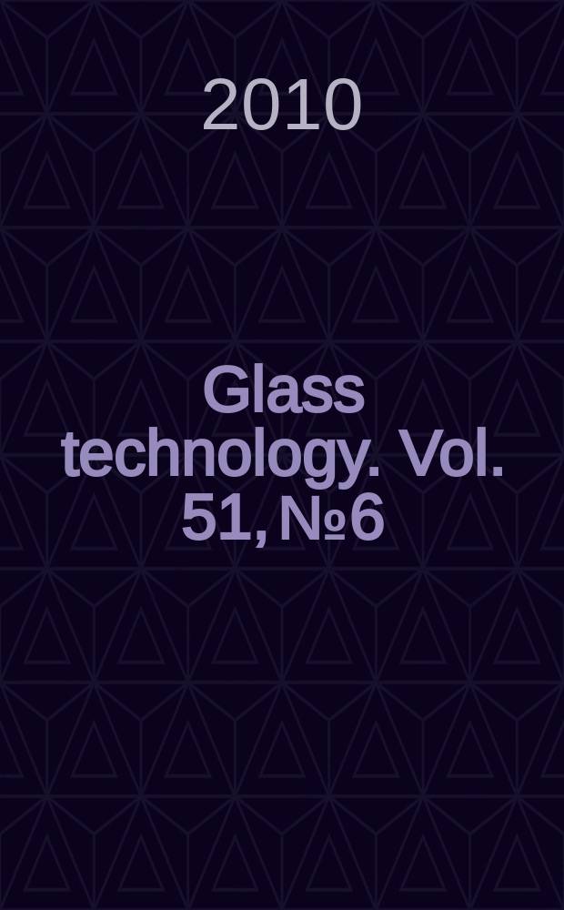 Glass technology. Vol. 51, № 6