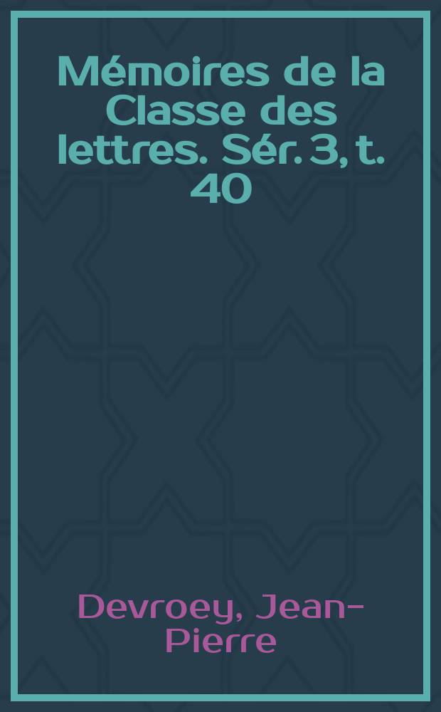 Mémoires de la Classe des lettres. Sér. 3, t. 40 : Puissants et misérables