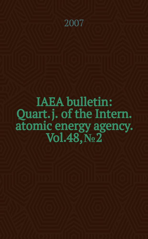 IAEA bulletin : Quart. j. of the Intern. atomic energy agency. Vol.48, № 2