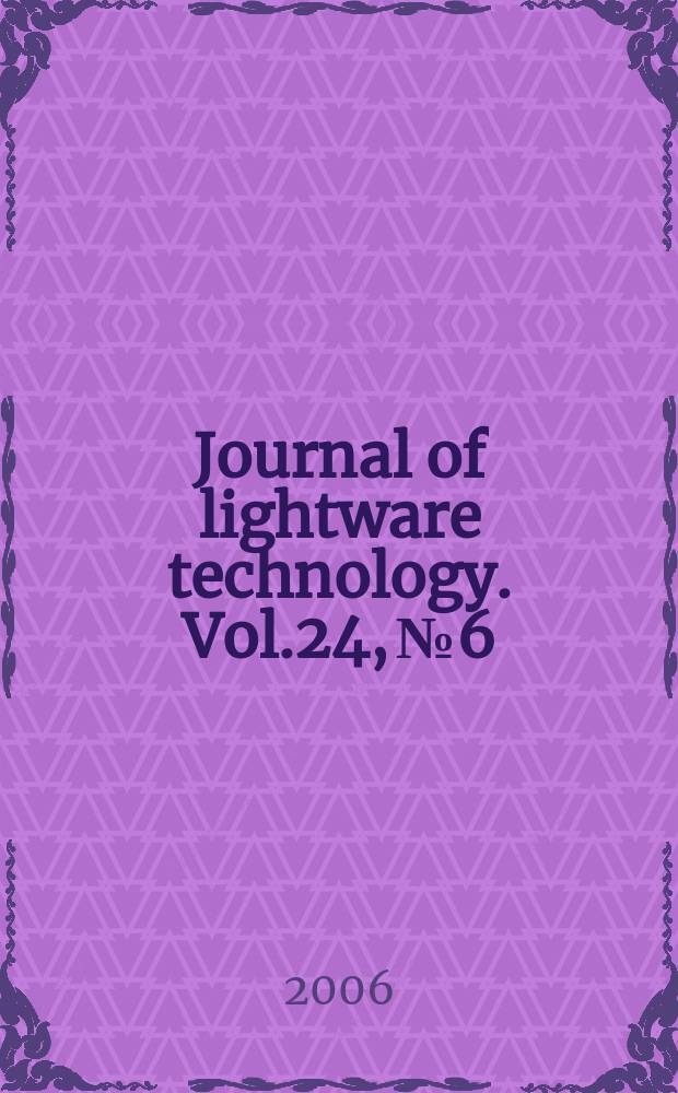 Journal of lightware technology. Vol.24, № 6