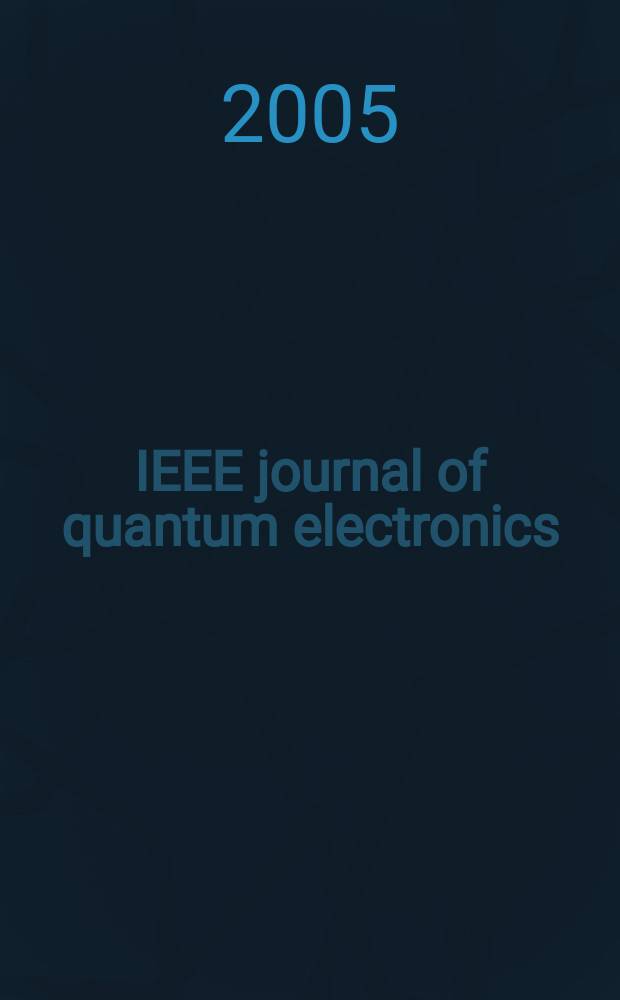 IEEE journal of quantum electronics : A publ. of the IEEE Lasers a. electro-optics soc. Vol. 41, № 5