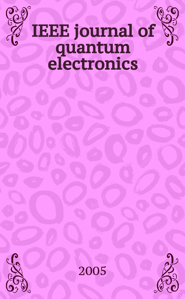 IEEE journal of quantum electronics : A publ. of the IEEE Lasers a. electro-optics soc. Vol. 41, № 9