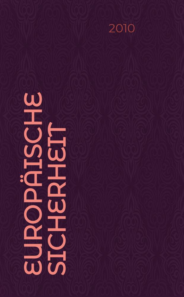 Europ&auml;ische Sicherheit : Politik, Wirtschaft, Technik, Streitkr&auml;fte Fortf&uuml;hrung der vereinigten Ztschr. "Europ&auml;ische Wehrkunde" u. "Wehrwissenschaftliche Rundschau" Offiz. Organ u. Pflichtblatt Ges. f&uuml;r Wehr- u. Sicherheitspolitik. Jg. 59 2010, № 10