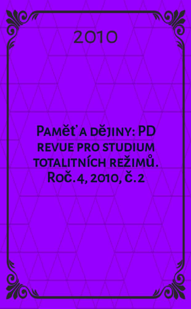 Pamĕť a dĕjiny : PD revue pro studium totalitních režimů. Roč. 4, 2010, č. 2