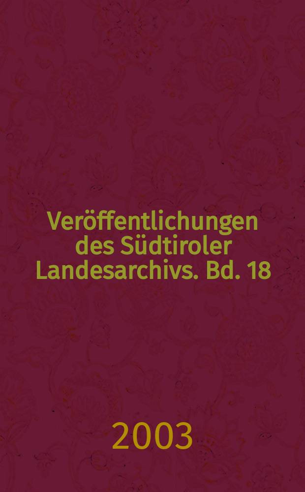 Veröffentlichungen des Südtiroler Landesarchivs. Bd. 18 : Südtirol im Dritten Reich = Южный Тироль в Третьем рейхе: нацистский режим в Северной Италии, 1943-1945