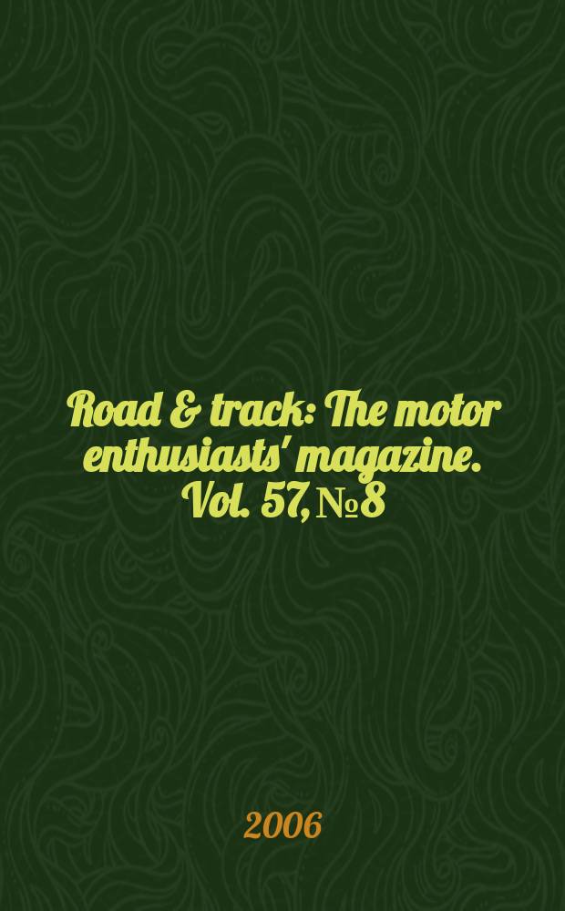 Road & track : The motor enthusiasts' magazine. Vol. 57, № 8