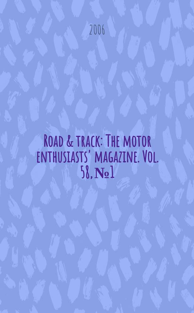 Road & track : The motor enthusiasts' magazine. Vol. 58, № 1