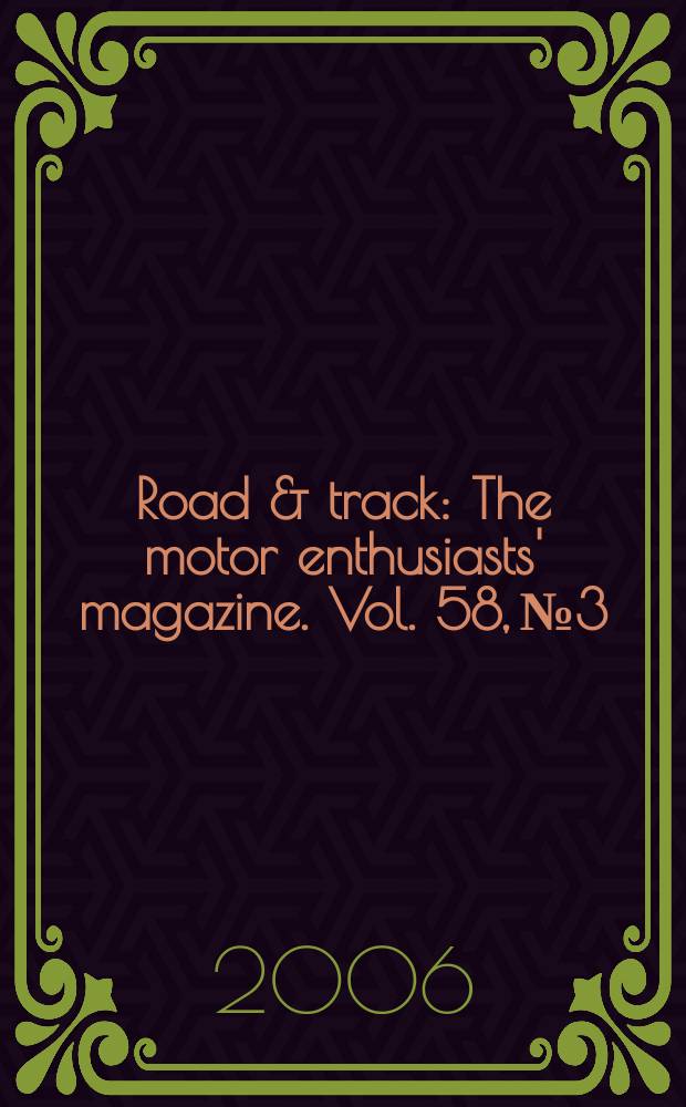 Road & track : The motor enthusiasts' magazine. Vol. 58, № 3