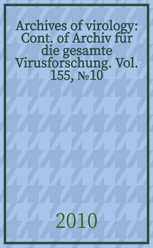 Archives of virology : Cont. of Archiv für die gesamte Virusforschung. Vol. 155, № 10