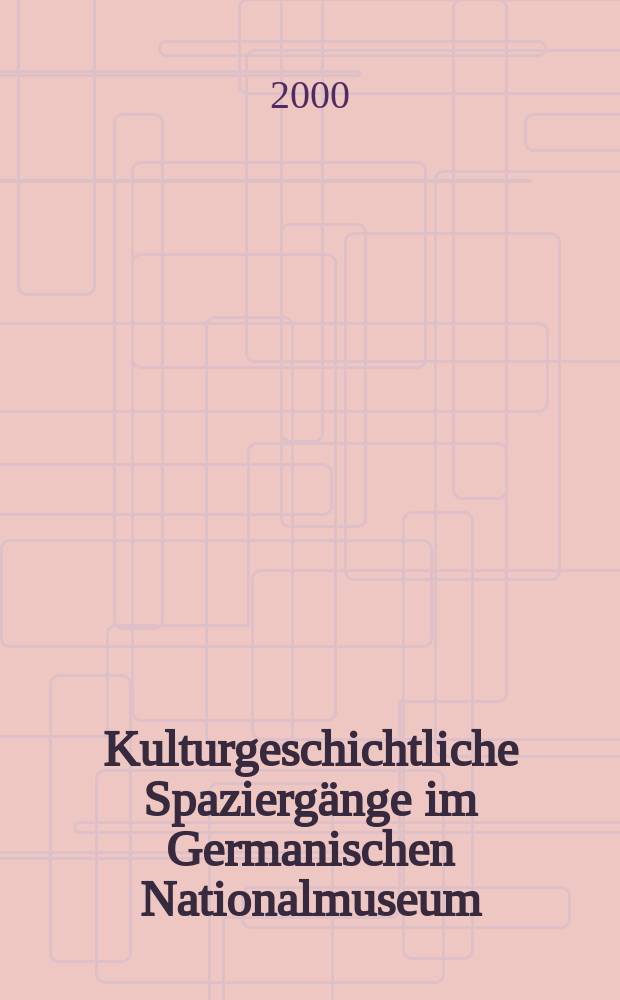 Kulturgeschichtliche Spaziergänge im Germanischen Nationalmuseum : Jahresgabe für die Mitglieder und Förderer des Germanischen Nationalmuseums .. = Культурно-исторические прогулки в Германском национальном музее