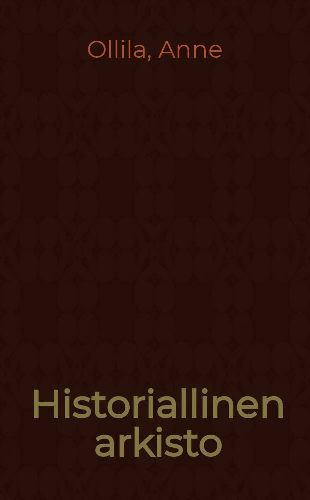 Historiallinen arkisto : Kirjoituksia kulttuurista, sukupuolesta ja historiasta = Труды по культуре, гендеру и истории