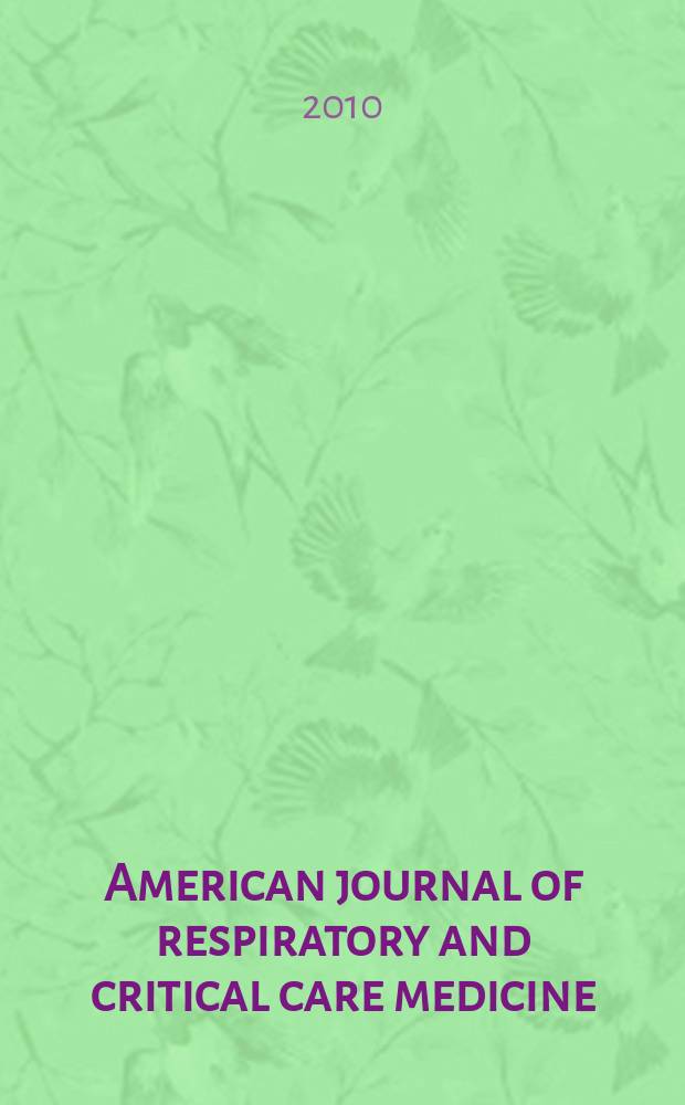 American journal of respiratory and critical care medicine : An offic. journal of the American thoracic soc., Med. sect. of the American lung assoc. Formerly the American review of respiratory disease. Vol.182, № 3