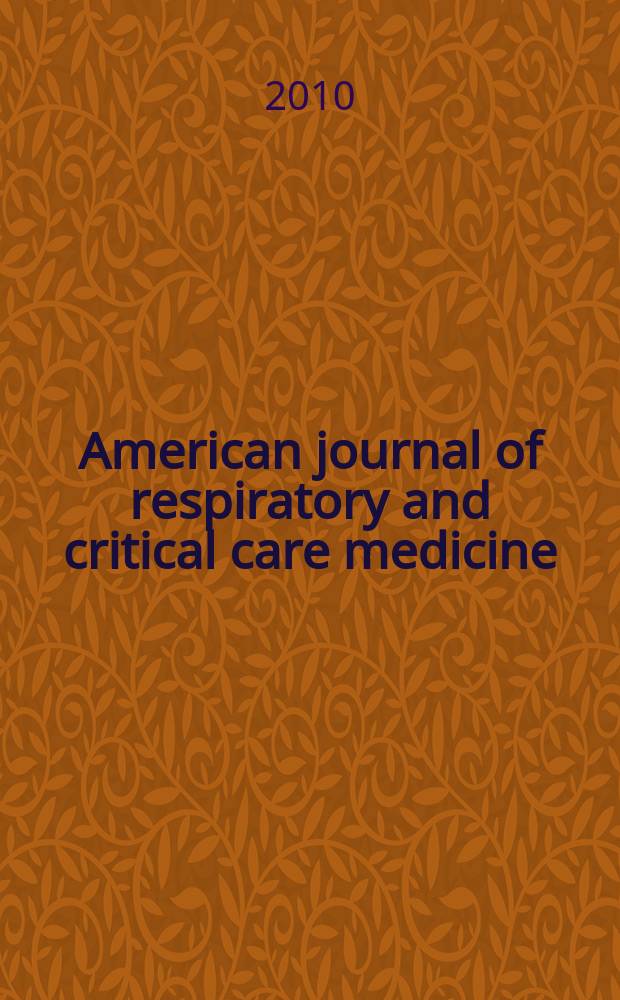 American journal of respiratory and critical care medicine : An offic. journal of the American thoracic soc., Med. sect. of the American lung assoc. Formerly the American review of respiratory disease. Vol.182, № 5