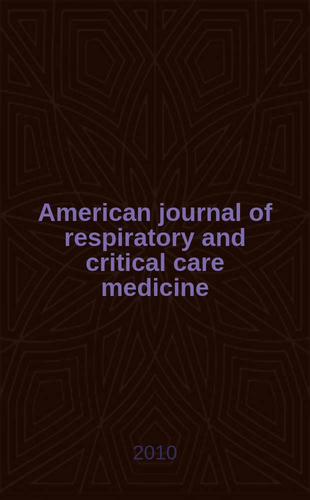 American journal of respiratory and critical care medicine : An offic. journal of the American thoracic soc., Med. sect. of the American lung assoc. Formerly the American review of respiratory disease. Vol.182, № 6