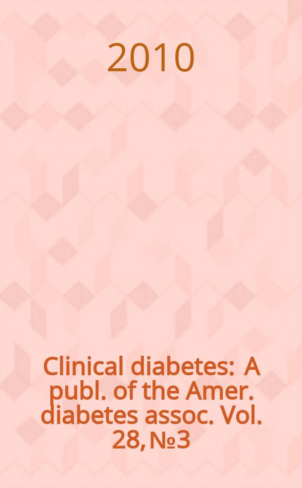 Clinical diabetes : A publ. of the Amer. diabetes assoc. Vol. 28, № 3