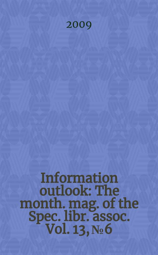 Information outlook : The month. mag. of the Spec. libr. assoc. Vol. 13, № 6