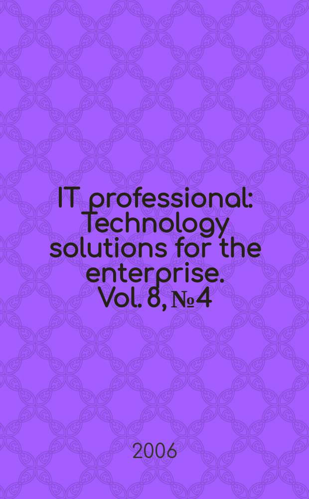 IT professional : Technology solutions for the enterprise. Vol. 8, № 4