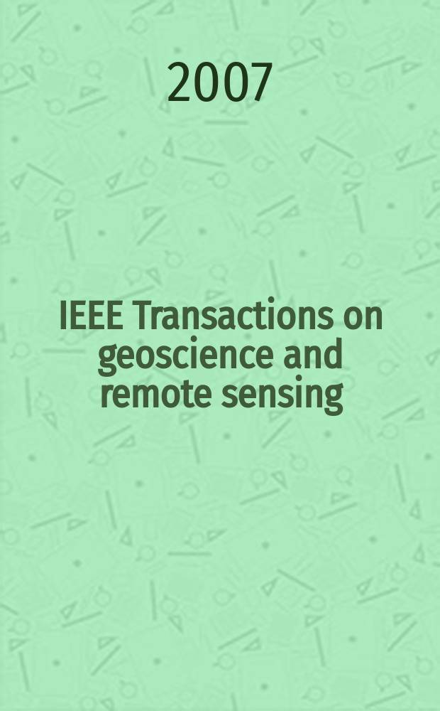 IEEE Transactions on geoscience and remote sensing : A publ. of the IEEE geoscience a. remote sensing soc. Vol.45, №7, pt. 2 : Special issue on the 9th Specialist meeting on microwave radiometry and remote sensing applications (MicroRad'06)
