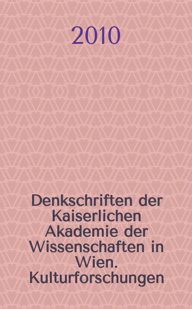 Denkschriften der Kaiserlichen Akademie der Wissenschaften in Wien. Kulturforschungen = Культурология