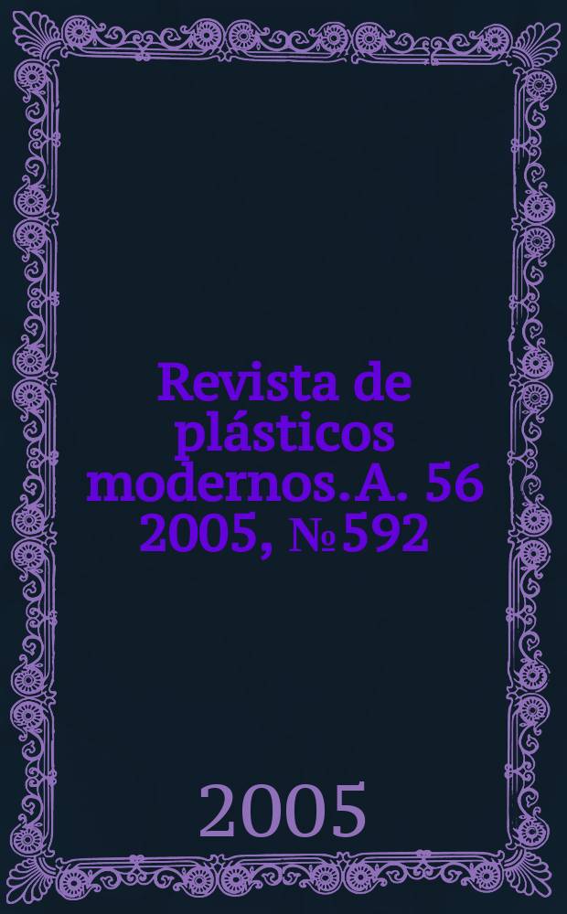 Revista de plásticos modernos. A. 56 2005, № 592