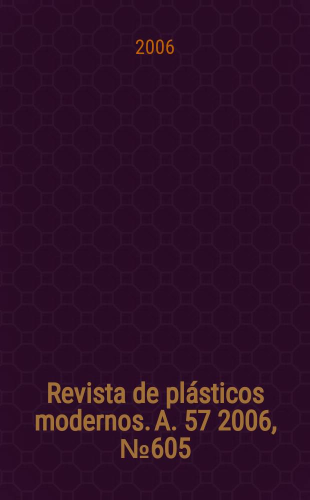 Revista de plásticos modernos. A. 57 2006, № 605