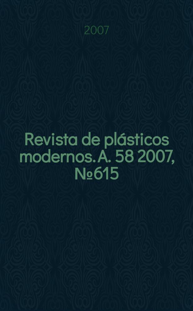 Revista de plásticos modernos. A. 58 2007, № 615