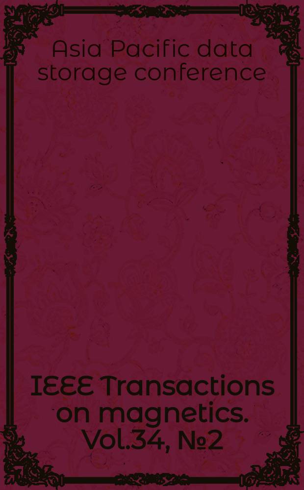 IEEE Transactions on magnetics. Vol.34, №2 (Pt.2) : Asia Pacific data storage conference (1997; Taipei)