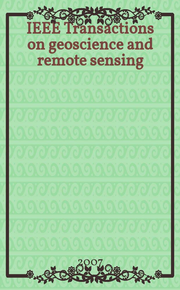 IEEE Transactions on geoscience and remote sensing : A publ. of the IEEE geoscience a. remote sensing soc. Vol. 45, № 11, pt. 2