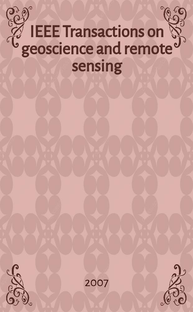 IEEE Transactions on geoscience and remote sensing : A publ. of the IEEE geoscience a. remote sensing soc. Vol. 45, № 12, pt. 2