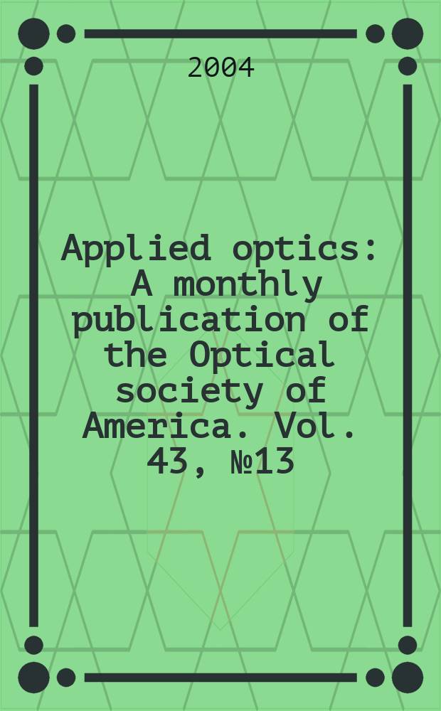 Applied optics : A monthly publication of the Optical society of America. Vol. 43, № 13
