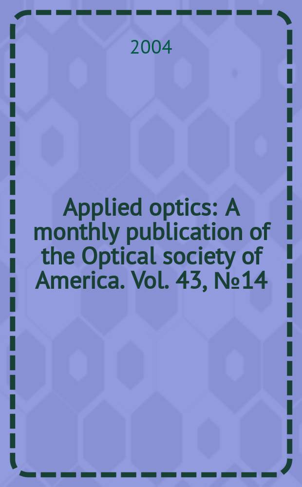 Applied optics : A monthly publication of the Optical society of America. Vol. 43, № 14