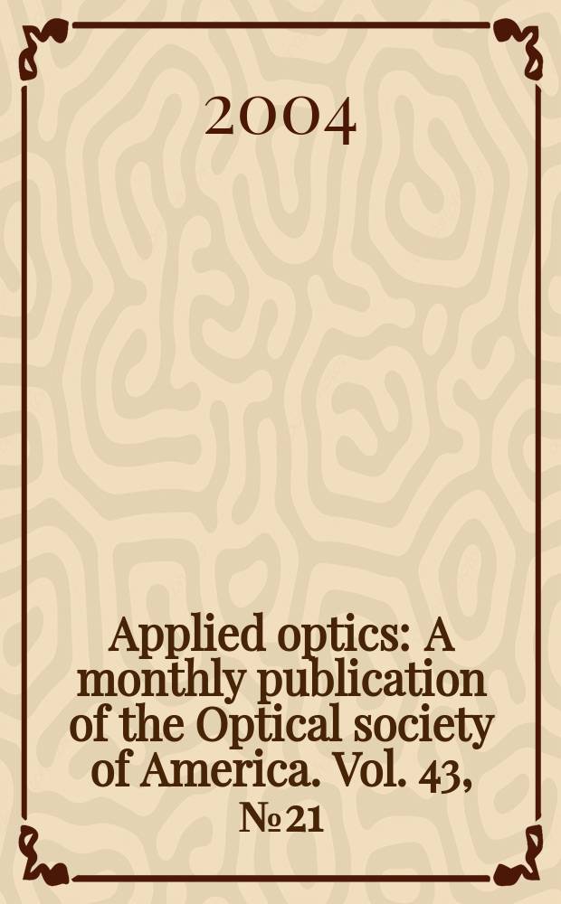Applied optics : A monthly publication of the Optical society of America. Vol. 43, № 21