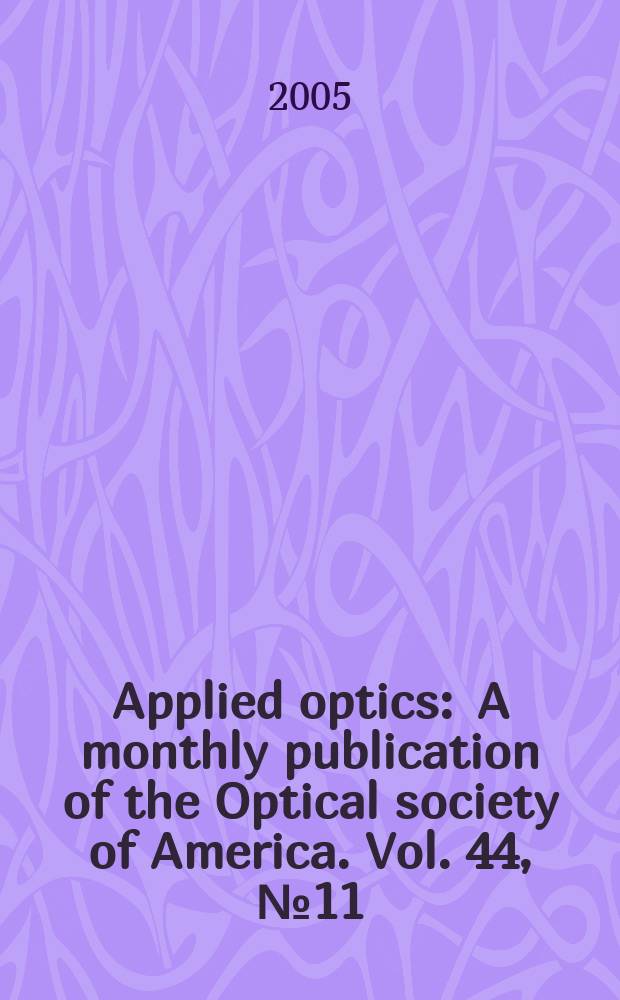 Applied optics : A monthly publication of the Optical society of America. Vol. 44, № 11