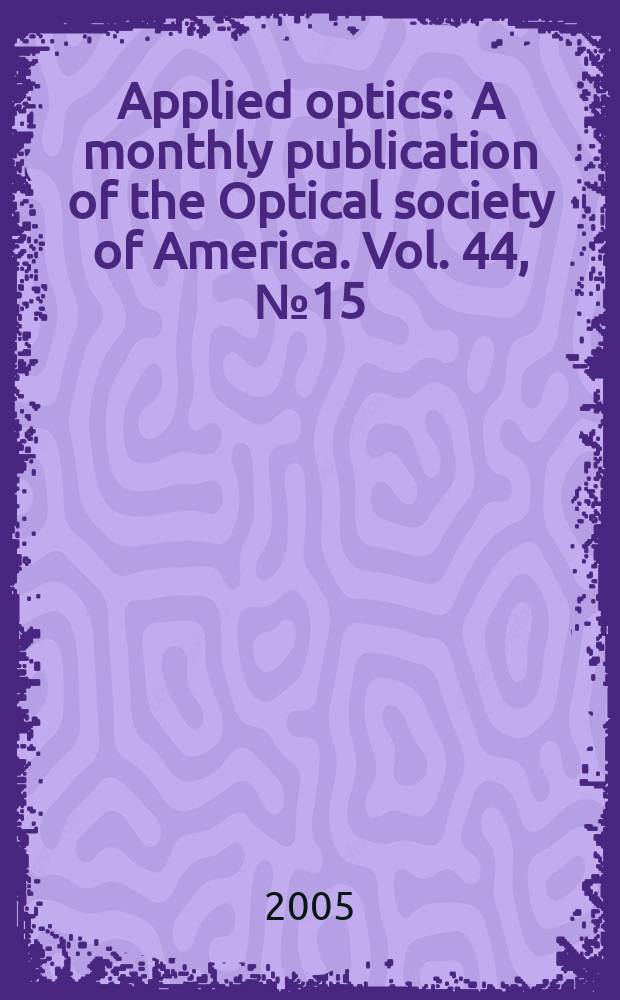 Applied optics : A monthly publication of the Optical society of America. Vol. 44, № 15