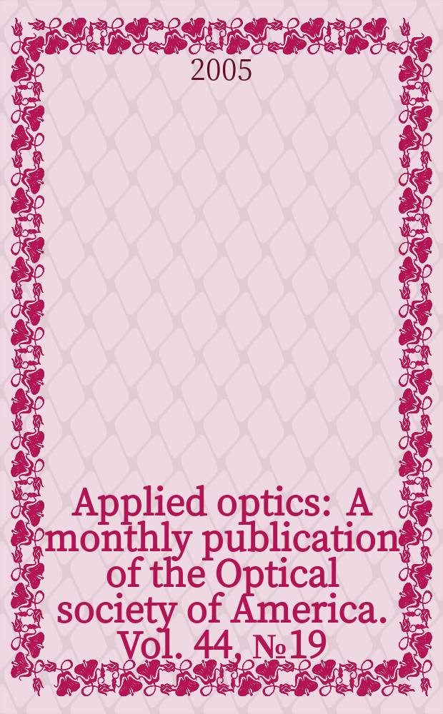 Applied optics : A monthly publication of the Optical society of America. Vol. 44, № 19