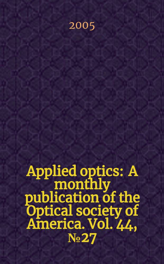 Applied optics : A monthly publication of the Optical society of America. Vol. 44, № 27