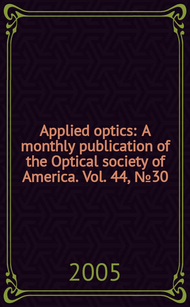 Applied optics : A monthly publication of the Optical society of America. Vol. 44, № 30