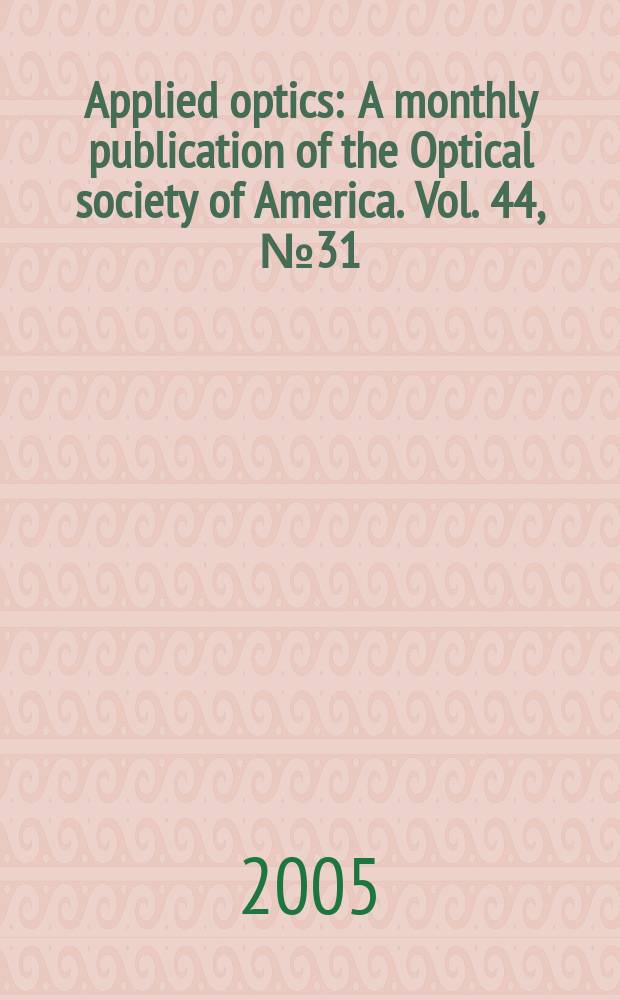 Applied optics : A monthly publication of the Optical society of America. Vol. 44, № 31 : Laser diagnostics for gas dynamics