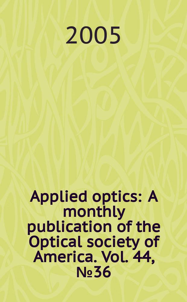 Applied optics : A monthly publication of the Optical society of America. Vol. 44, № 36