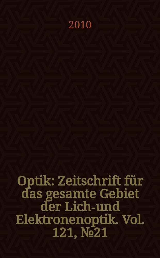 Optik : Zeitschrift für das gesamte Gebiet der Licht- und Elektronenoptik. Vol. 121, № 21