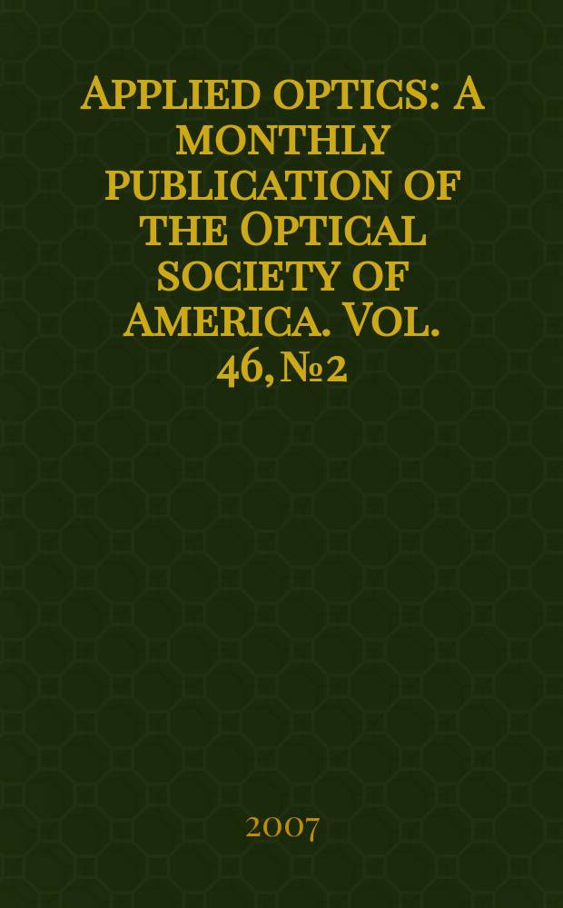 Applied optics : A monthly publication of the Optical society of America. Vol. 46, № 2