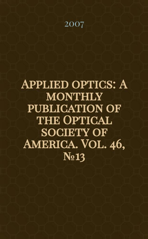Applied optics : A monthly publication of the Optical society of America. Vol. 46, № 13