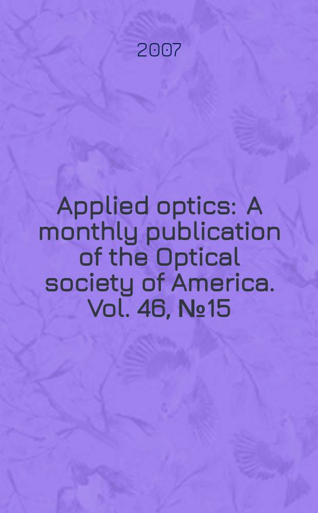 Applied optics : A monthly publication of the Optical society of America. Vol. 46, № 15