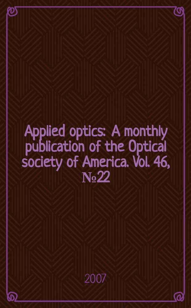 Applied optics : A monthly publication of the Optical society of America. Vol. 46, № 22