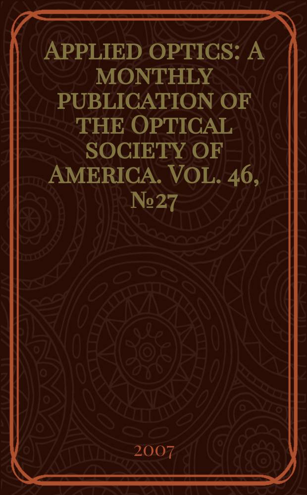 Applied optics : A monthly publication of the Optical society of America. Vol. 46, № 27