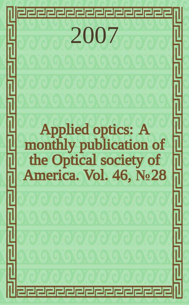 Applied optics : A monthly publication of the Optical society of America. Vol. 46, № 28