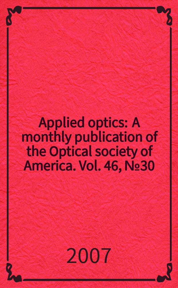 Applied optics : A monthly publication of the Optical society of America. Vol. 46, № 30