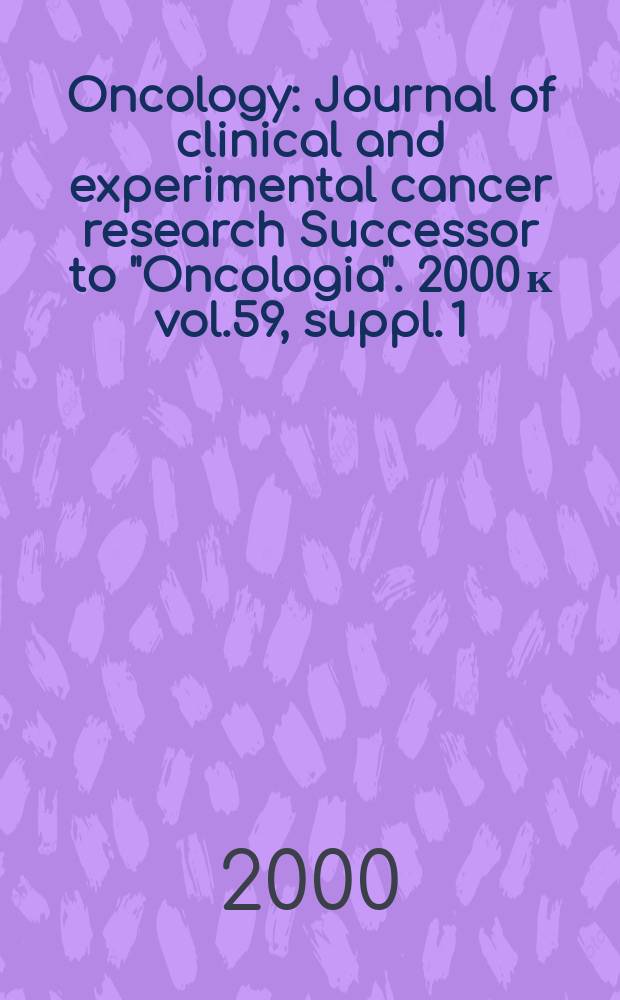 Oncology : Journal of clinical and experimental cancer research Successor to "Oncologia". 2000 к vol.59, suppl. 1 : Hormone treatment today and in the future
